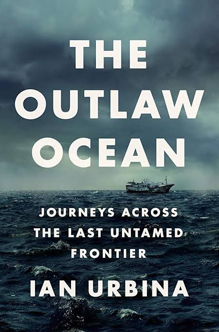 (Resensi Buku) The Outlaw Ocean: Journeys Across the Last Untamed Frontier 
